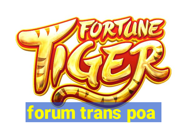 forum trans poa